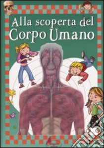 Alla scoperta del corpo umano. Ediz. illustrata libro di Rodriguez Vida Alejo