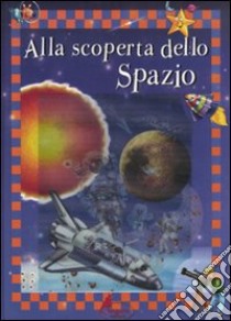 Alla scoperta dello spazio libro di Wajnberg Alexandre