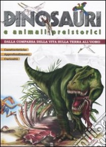 Dinosauri e animali preistorici. Dalla comparsa della vita sulla terra all'uomo libro di Giuffredi Gaia