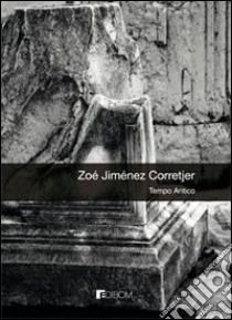 Tempo antico libro di Jiménez Corretjer Zoé; Gallo A. (cur.)