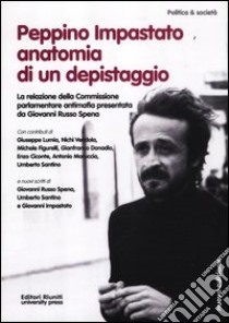 Peppino Impastato: anatomia di un depistaggio. la relazione della commissione parlamentare antimafia libro