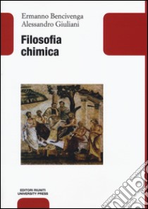 Filosofia chimica libro di Bencivenga Ermanno; Giuliani Alessandro