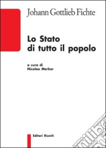 Lo Stato di tutto il popolo libro di Fichte J. Gottlieb; Merker N. (cur.)