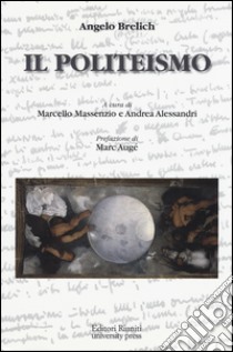 Il politeismo libro di Brelich Angelo; Massenzio M. (cur.); Alessandri A. (cur.)