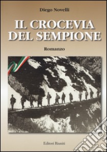 Il crocevia del Sempione libro di Novelli Diego