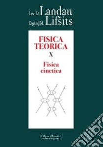 Fisica teorica. Vol. 10: Fisica cinetica libro di Landau Lev D.; Lifsits Evgenij M.