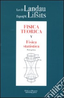 Fisica teorica. Vol. 5/1: Fisica statistica libro di Landau Lev D.; Lifsits Evgenij M.