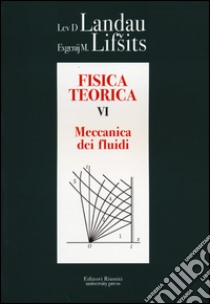 Fisica teorica. Vol. 6: Meccanica dei fluidi libro di Landau Lev D.; Lifsits Evgenij M.