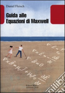 Guida alle equazioni di Maxwell libro di Fleisch Daniel