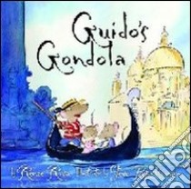 Guido's gondola. Ediz. illustrata libro di Riva Renee