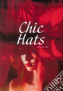 Chic Hats. Ediz. illustrata libro di Aldis