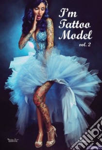 I'm Tattoo Model. Vol. 2 libro di Aldis