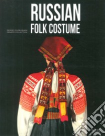 Russian folk costume. Sergey Glebushkin Private Collection. Ediz. illustrata libro di Aldis