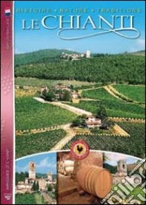 Il Chianti. Storia, natura, tradizioni. Ediz. francese libro di Piazzesi Paolo