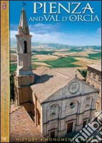 Pienza and val d'Orcia. History, monuments, art libro di Piazzesi Paolo