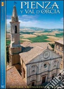 Pienza y val d'Orcia. Historia, monumentos, arte libro di Piazzesi Paolo