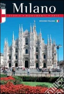 Milano. Storia, monumenti, arte libro di Santori Daniela