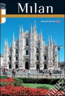 Milan. History, monuments, art libro di Santori Daniela