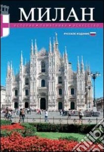 Milano. Storia, monumenti, arte. Ediz. russa libro di Santori Daniela