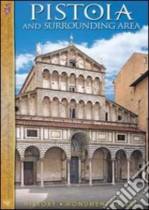 Pistoia and surrounding area. History, monuments, art libro di Piazzesi Paolo