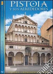 Pistoia y sus alrededores. Historia, monumento, arte libro di Piazzesi Paolo