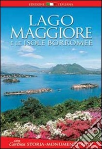 Lago Maggiore e le isole Borromee. Storia, monumenti, arte libro di Piazzesi Paolo