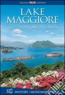 Lake Maggiore and the Borromeo islands. History, monuments, art libro di Piazzesi Paolo