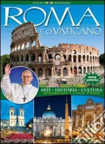 Roma e o Vaticano. Arte. historia, cultura. Descobrindo a cidade eterna. Ediz. portoghese libro di Oldani Riccardo; Santoni Daniela