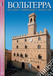 Volterra. Storia, monumenti, arte. Ediz. russa libro di Oldani Riccardo; Santori Daniela