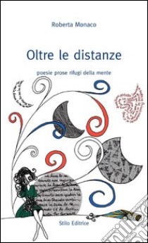 Oltre le distanze. Poesie prose rifugi della mente libro di Monaco Roberta