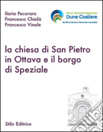La chiesa di San Pietro in ottava e il borgo di Speziale libro di Pecoraro Ilaria; Chialà Francesco; Vinale Francesco