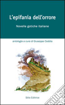 L'epifania dell'orrore. Novelle gotiche italiane libro di Ceddia G. (cur.)