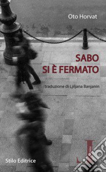 Sabo si è fermato libro di Horvat Oto; Banjanin L. (cur.)