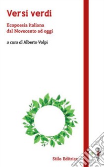 Versi verdi. Ecopoesia italiana dal Novecento ad oggi libro di Volpi A. (cur.)