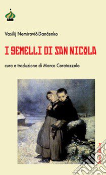 I gemelli di san Nicola libro di Nemirovic-Dancenko Vasilij; Caratozzolo M. (cur.)