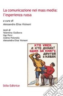 La comunicazione nei mass media: l'esperienza russa libro di Visinoni A. E. (cur.)