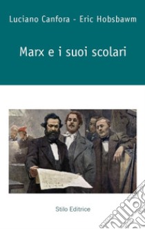 Marx e i suoi scolari libro di Canfora Luciano; Hobsbawm Eric J.