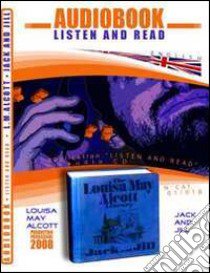 Jack and Jill. Ediz. inglese. Audiolibro. CD Audio. Con CD-ROM  di Alcott Louisa May