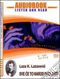 Sve æe to narod pozlatiti. CD Audio e CD-ROM. Audiolibro  di Lazarevic Laza