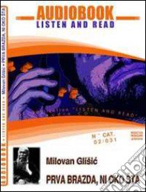 Prva brazda-Ni oko sta. CD Audio e CD-ROM. Audiolibro  di Glisic Milovan