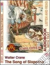 The song of sixpence. Audiolibro. CD Audio. Con CD-ROM  di Crane Walter