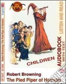 The pied piper of Hamelin. Audiolibro. CD Audio. Con CD-ROM  di Browing Robert