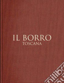 Il Borro Toscana. Ediz. italiana e inglese libro