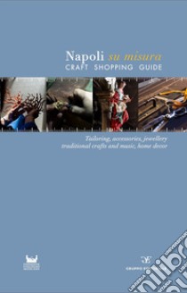 Napoli su misura. Craft Shopping Guide. Ediz. multilingue libro di Gruppo Editoriale Srl