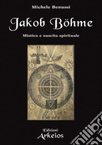 Jakob Böhme libro di Benussi Michele