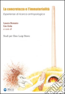 La concretezza e l'immaterialità. Esperienze di ricerca antropologica libro