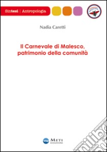 Il carnevale di Malesco, patrimonio della comunità libro di Caretti Nadia