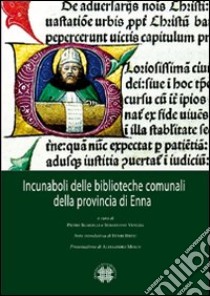 Incunaboli delle biblioteche comunali della provincia di Enna libro di Scardilli P. (cur.); Venezia S. (cur.)