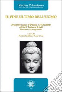 Il fine ultimo dell'uomo libro di Spallino P. (cur.); Urizzi P. (cur.)