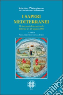 I saperi mediterranei. I laboratorio internazionale. Ediz. italiana e spagnola libro di Musco A. (cur.); Turco I. (cur.)